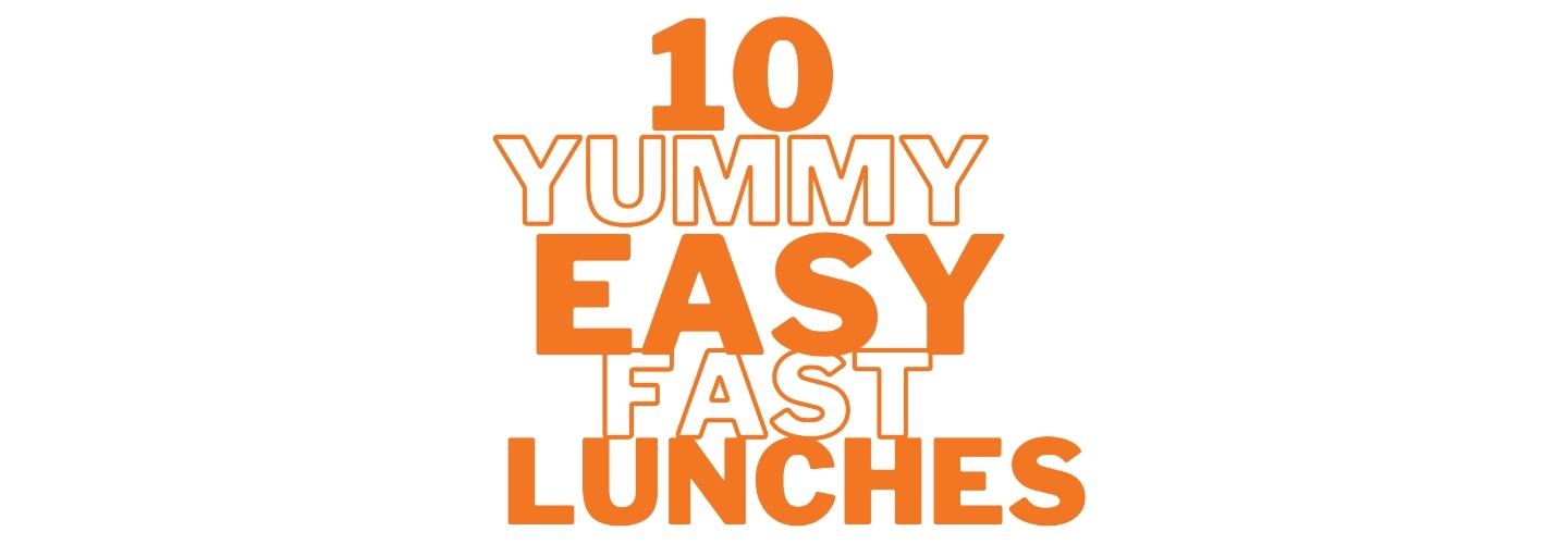Featured image for “10 Yummy Easy Fast Lunches”